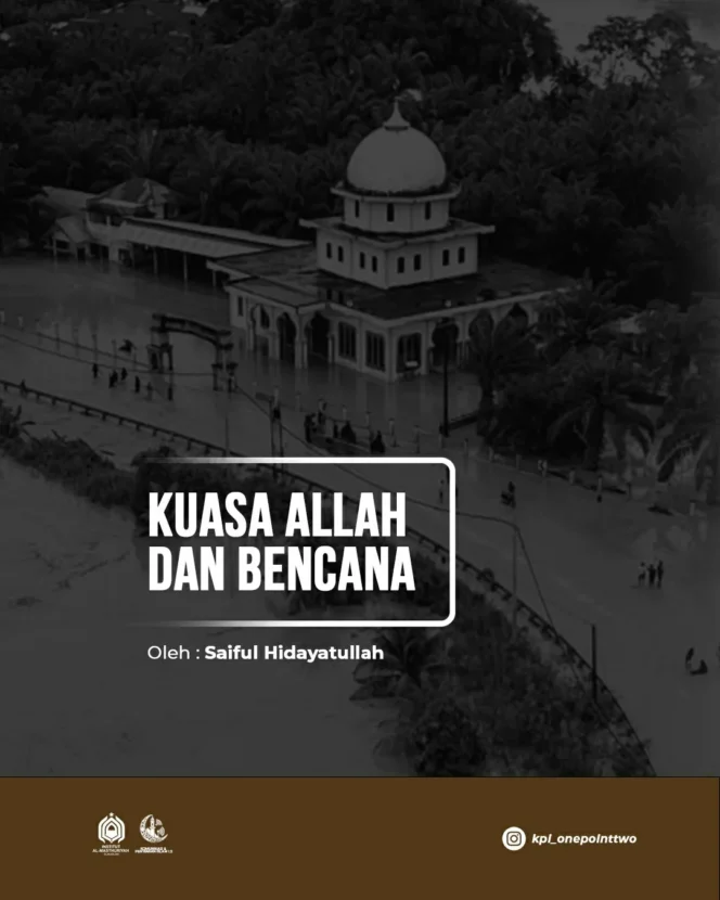 
					KUASA ALLAH : RENUNGAN BENCANA ALAM ACEH, SUMUT DAN SUMBAR. OLEH : SAIFUL HIDAYATULLAH